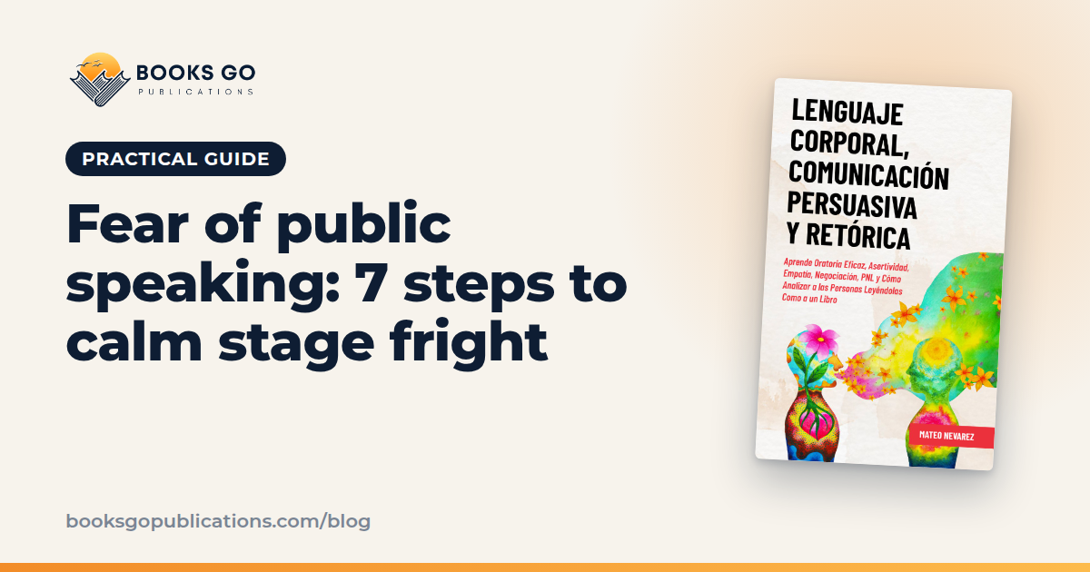 Fear of Public Speaking: 7 Steps to Calm Stage Fright