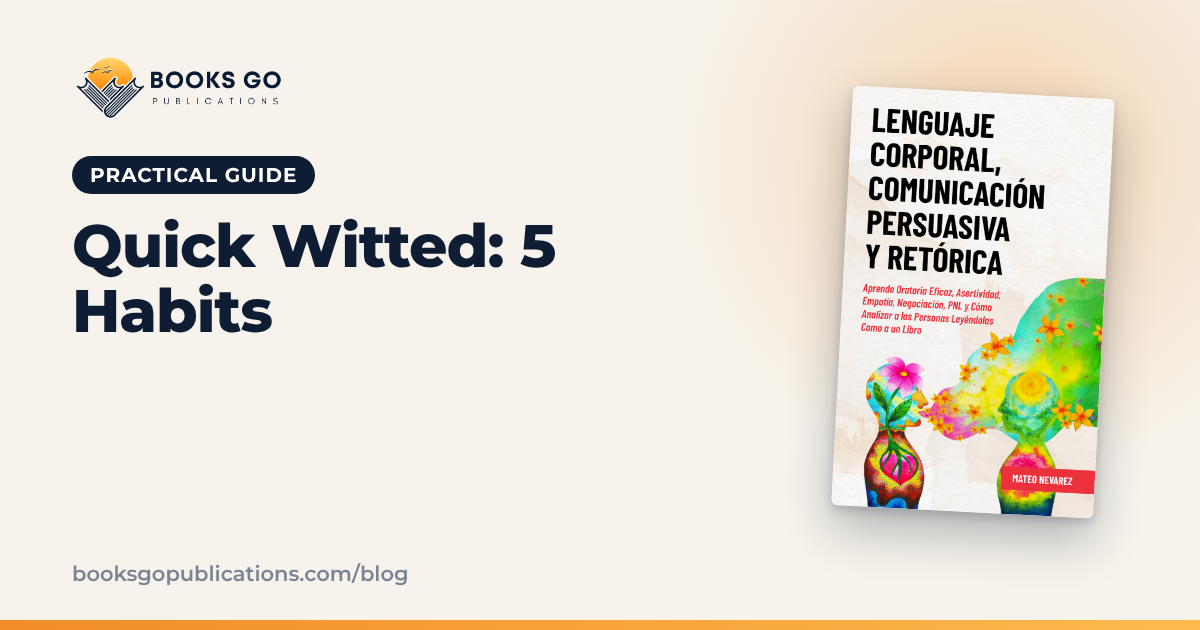 How to Be Quick Witted: 5 Habits and Ready-Made Replies
