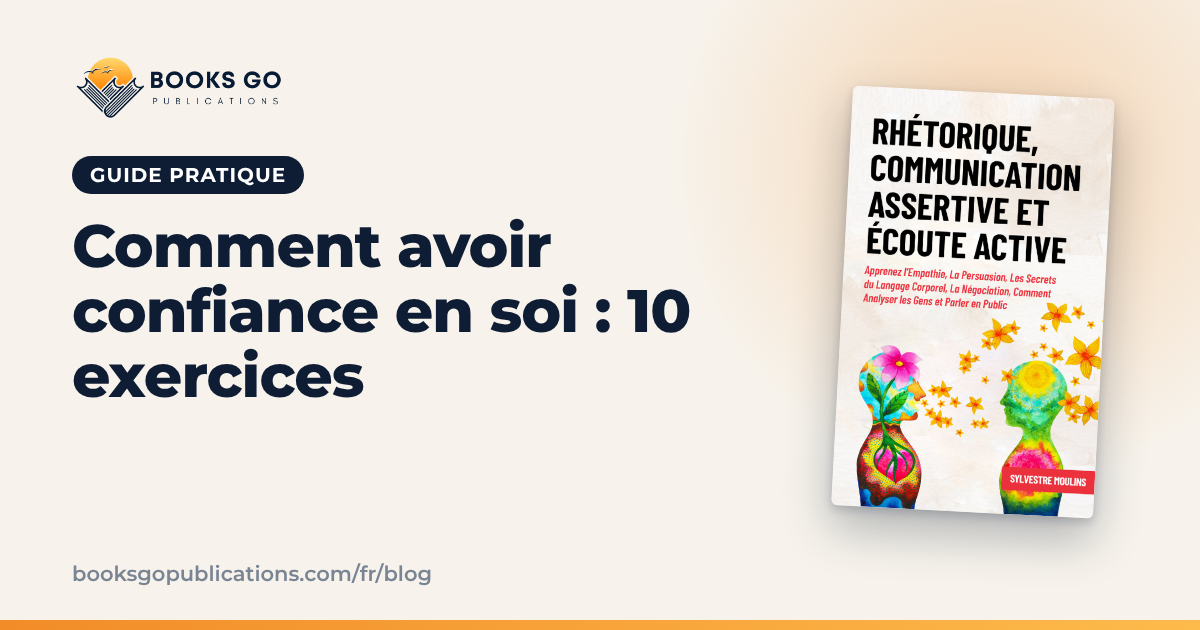 Comment avoir confiance en soi : 10 exercices au quotidien