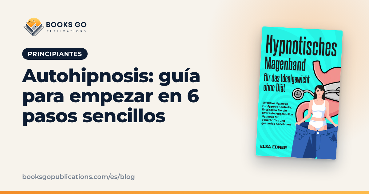 Autohipnosis: guía para empezar en 6 pasos sencillos