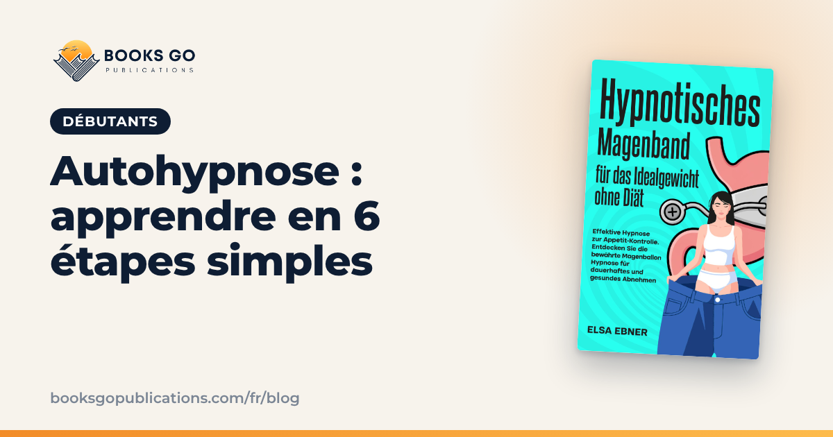 Autohypnose : apprendre en 6 étapes simples