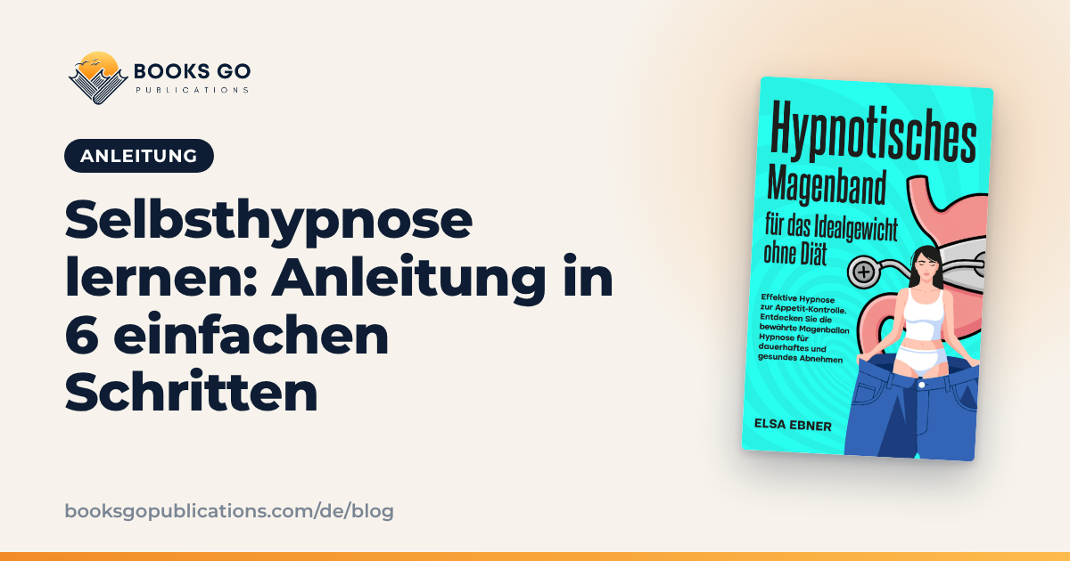 Selbsthypnose lernen: Anleitung in 6 einfachen Schritten
