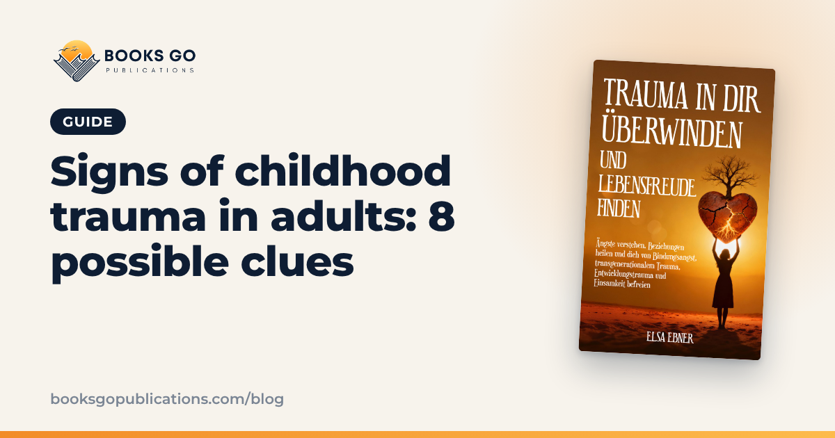 Signs of Childhood Trauma in Adults: 8 Possible Clues