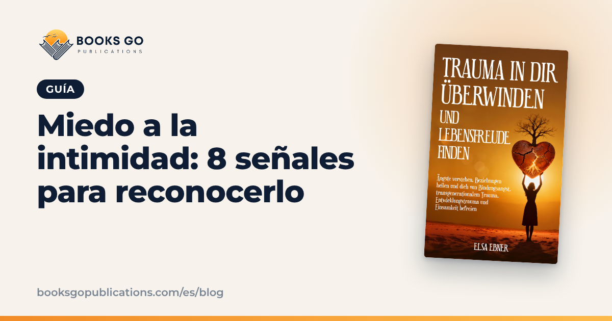Miedo a la intimidad: 8 señales y preguntas para pensar