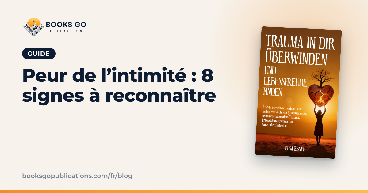 Peur de l’intimité : 8 signes et questions pour se repérer