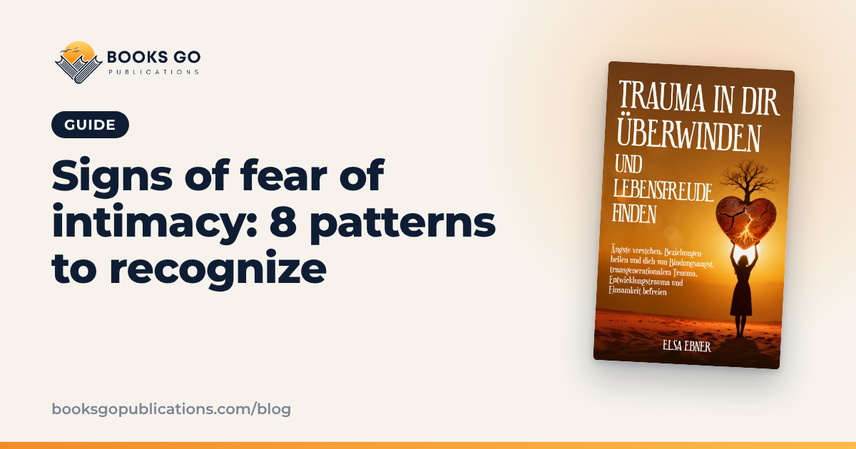 Signs of Fear of Intimacy: 8 Patterns to Recognize
