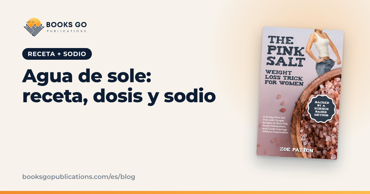 Beber agua con sal: agua de sole, cantidad y sodio