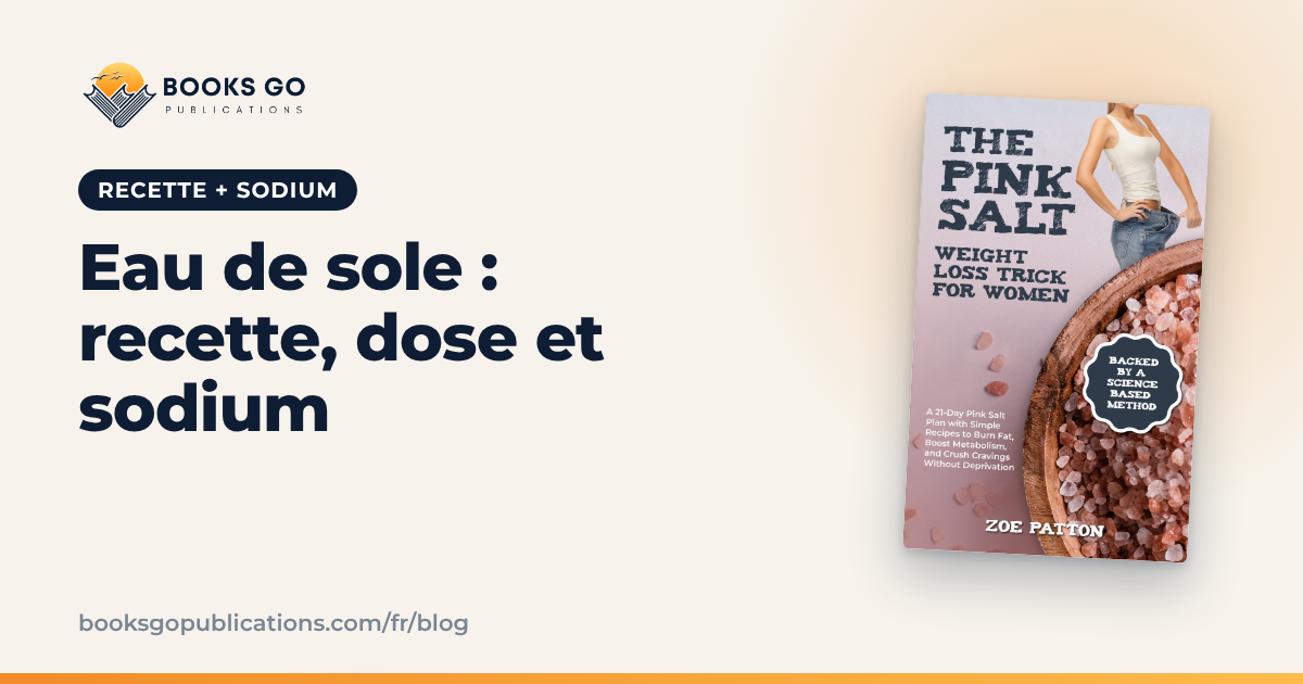 Eau salée à boire : l’eau de sole, dose et sodium