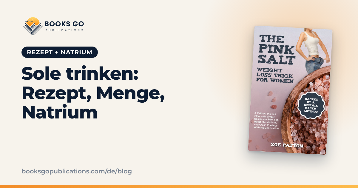 Sole trinken: Rezept, Menge und Natrium im Check