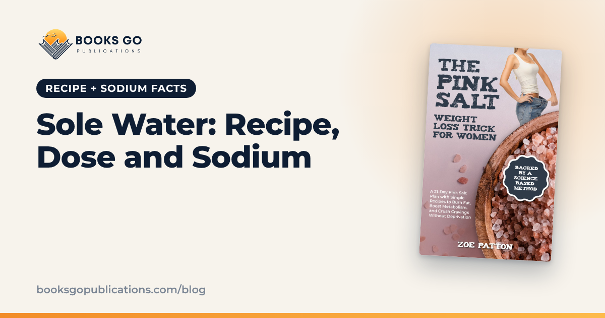 Sole Water: Recipe, How Much to Drink and the Sodium