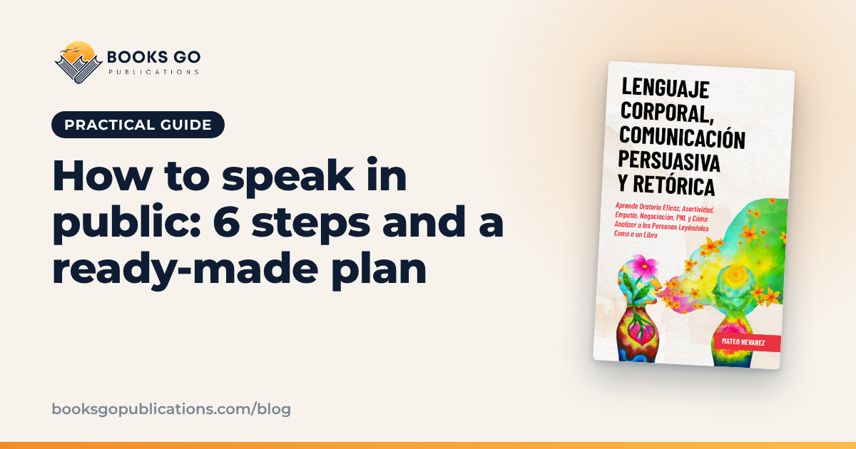 How to Speak in Public: 6 Steps and a Ready-Made Plan