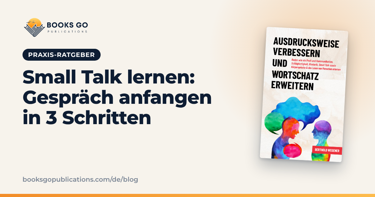 Small Talk lernen: Gespräch anfangen in 3 Schritten