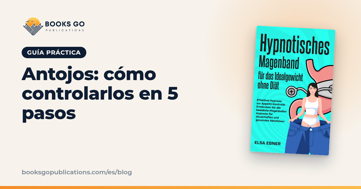 Antojos: cómo controlarlos con un plan en 5 pasos