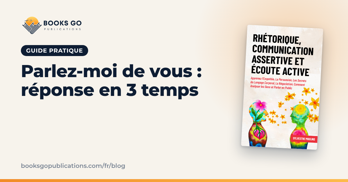Parlez-moi de vous : réponse en 3 temps et exemples