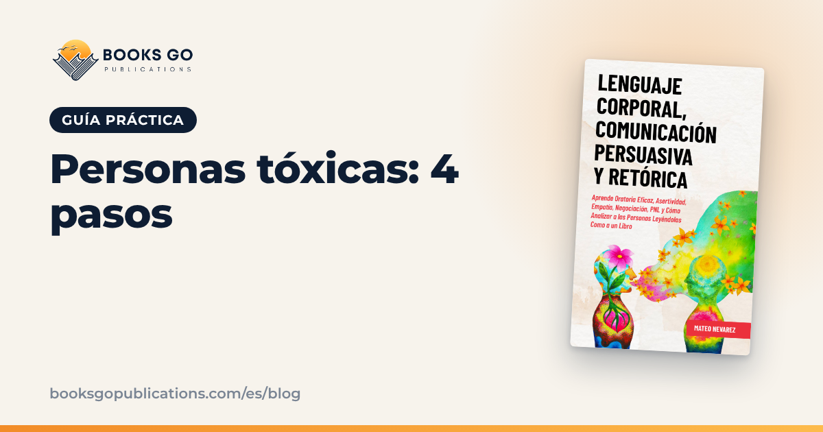 Personas tóxicas en el trabajo: 4 pasos y frases útiles
